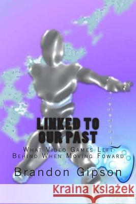 Linked To Our Past: What Video Games Left Behind When Moving Foward