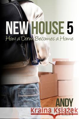 New House 5: How a Dorm Becomes a Home