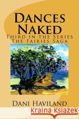 Dances Naked: Third in the Series The Fairies Saga