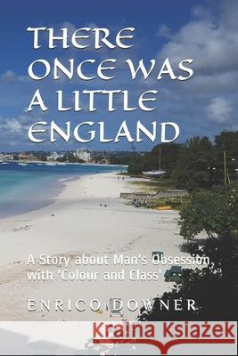 There once was a Little England: A Story about Man's Obsession with 'Colour and Class'