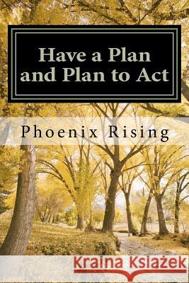 Have a Plan and Plan to Act: A guide to successful, victorious living, in tumultuous times