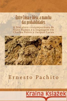 Entre Coisa E Ideia, a Mancha Das Probabilidades: Peirce, Lacan E O Objeto Do Signo