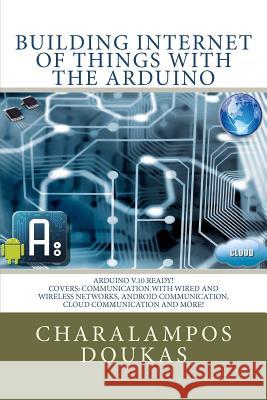 Building Internet of Things with the Arduino