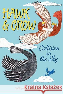 Hawk & Crow: Collision in the Sky: An Easy to Read Children's Picture Book or Early Chapter Book About an Unexpected Friendship Bet