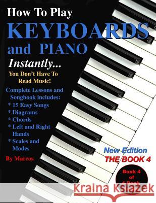 How To Play Keyboards and Piano Instantly: The Book 4
