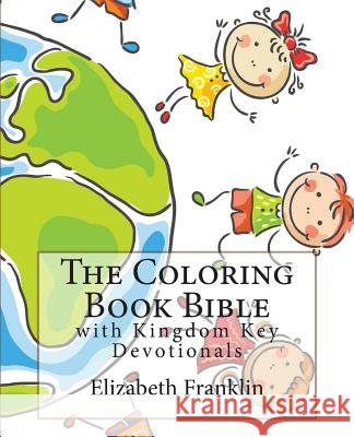 The Coloring Book Bible: with Kingdom Key Devotionals