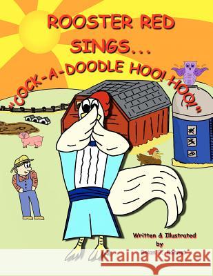 Rooster Red Sings...COCK-A-DOODLE HOO! HOO!