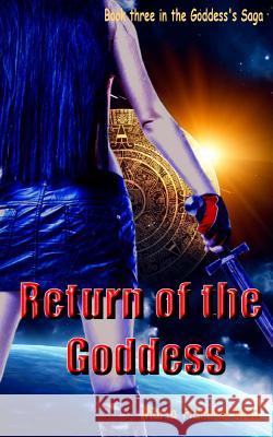 Return of the Goddess: Part three of the Goddess's saga