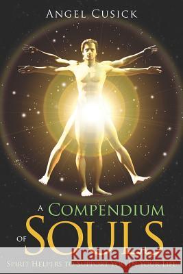 A Compendium of Souls: (Dream Team of Spirit Helpers to Support You In Your Life)