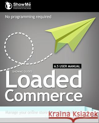 ShowMe Guides Loaded Commerce 6.5 User Manual