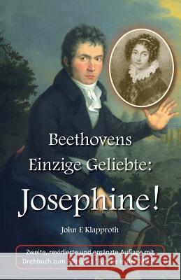 Beethovens Einzige Geliebte: Josephine! (2. Aufl.): Eine Biografie der Einzigen Frau, die Beethoven jemals geliebt hat