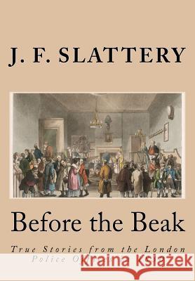 Before the Beak: True stories from the London police offices in 1830