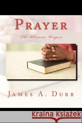 Prayer The Ultimate Weapon: The Ultimate Weapon