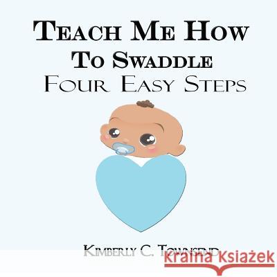 Teach Me How to Swaddle: Easy 4 Step Process on how to Swaddle your baby