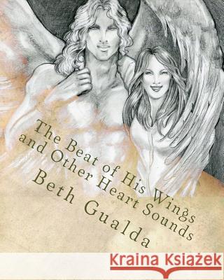 The Beat of His Wings and Other Heart Sounds: A Moonlit Wings Short Story Anthology