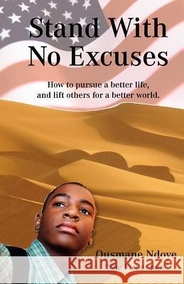 Stand With No Excuses: How to Pursue a Better Life and Lift Others for a Better World