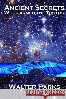 Ancient Secrets: Ancient Secrets Can Affect Us Today