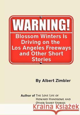 Blossom Winters Is Driving on the Los Angeles Freeways and Other Short Stories