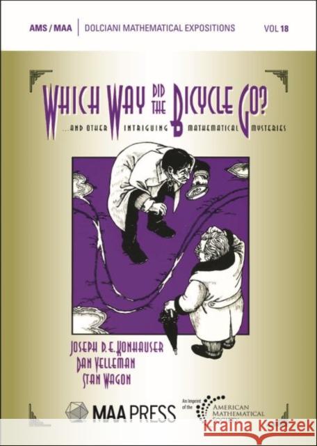 Which Way Did the Bicycle Go?: And Other Intriguing Mathematical Mysteries