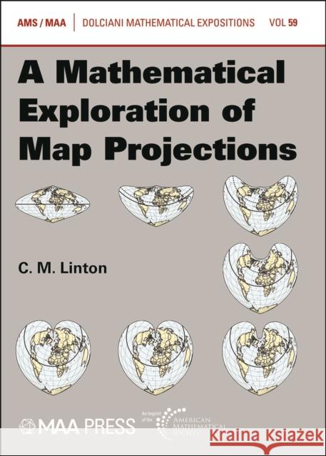 A Mathematical Exploration of Map Projections