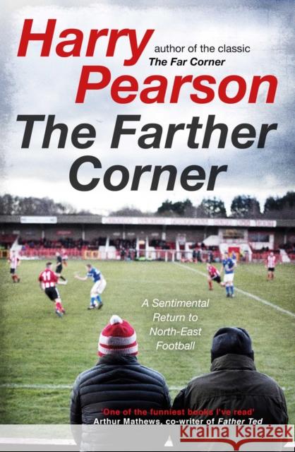 The Farther Corner: A Sentimental Return to North-East Football