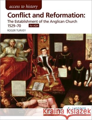 Access to History: Conflict and Reformation: The Establishment of the Anglican Church 1529-70 for Aqa