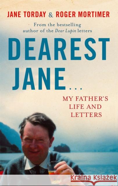 Dearest Jane...: My Father's Life and Letters