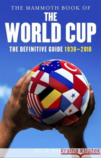 The Mammoth Book of The World Cup: The Definitive Guide, 1930-2018