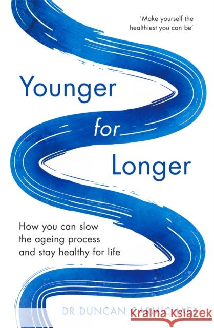 Younger for Longer: How You Can Slow the Ageing Process and Stay Healthy for Life