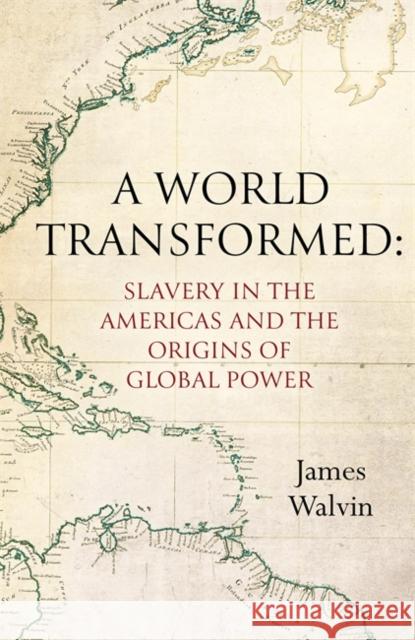 A World Transformed: Slavery in the Americas and the Origins of Global Power