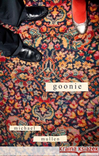 Goonie: SHORTLISTED FOR FORWARD PRIZE BEST FIRST COLLECTION 2025