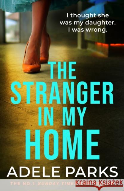 The Stranger In My Home: The stunning domestic noir from the No. 1 Sunday Times bestselling author of BOTH OF YOU