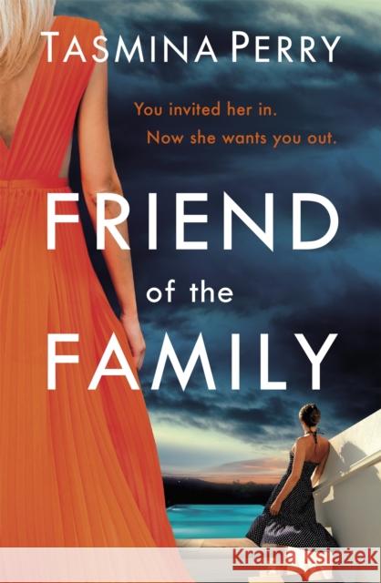 Friend of the Family: You invited her in. Now she wants you out. The gripping page-turner you don't want to miss.