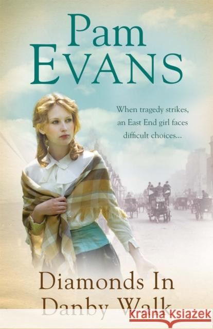 Diamonds in Danby Walk: When tragedy strikes, an East End girl faces difficult choices...