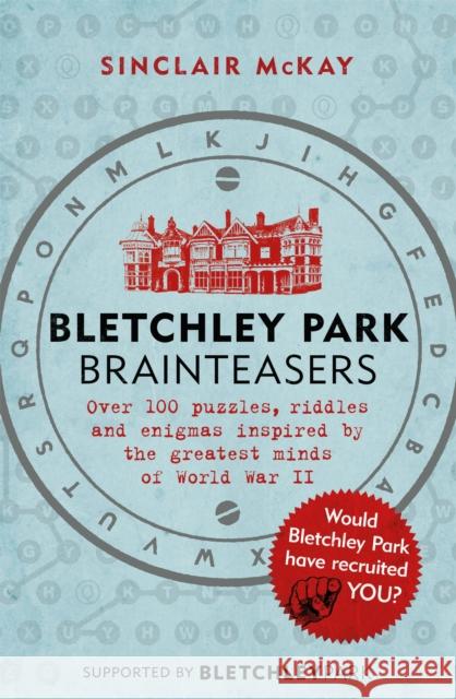 Bletchley Park Brainteasers: The bestselling quiz book full of puzzles inspired by Bletchley Park code breakers