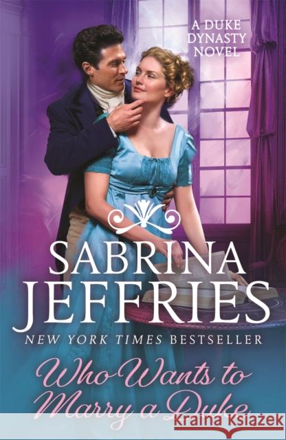 Who Wants to Marry a Duke: Dazzling historical romance from the queen of the sexy Regency!