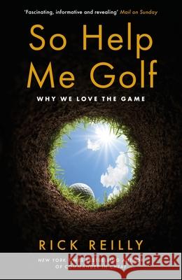 So Help Me Golf: Why We Love the Game