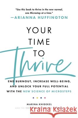 Your Time to Thrive: End Burnout, Increase Well-being, and Unlock Your Full Potential with the New Science of Microsteps