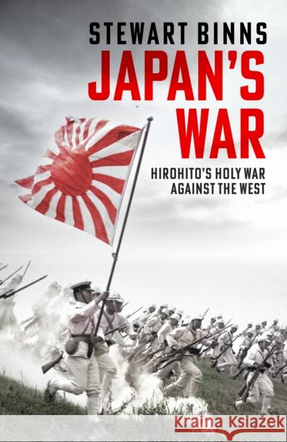 Japan's War: Hirohito’s Holy War Against the West