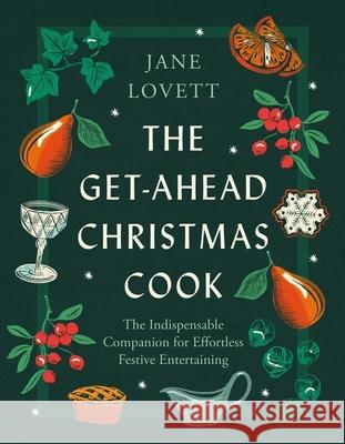 The Get-Ahead Christmas Cook: The indispensable companion for effortless festive entertaining