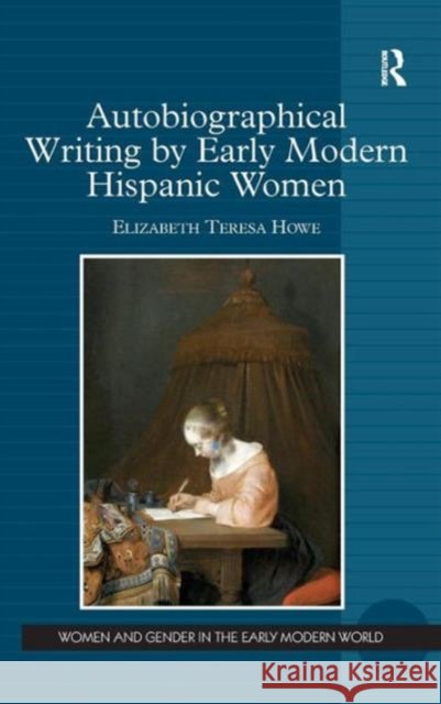 Autobiographical Writing by Early Modern Hispanic Women