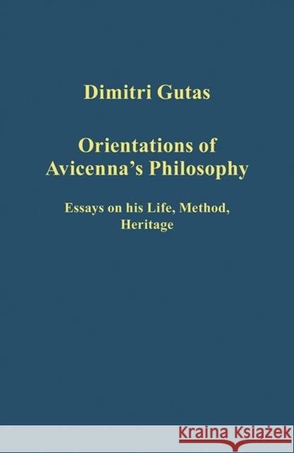 Orientations of Avicenna's Philosophy: Essays on His Life, Method, Heritage