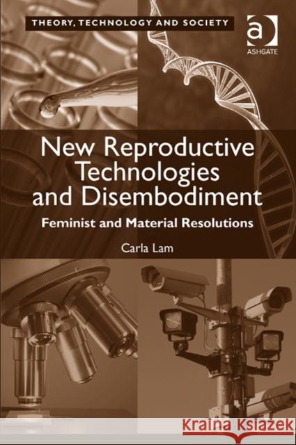 New Reproductive Technologies and Disembodiment: Feminist and Material Resolutions