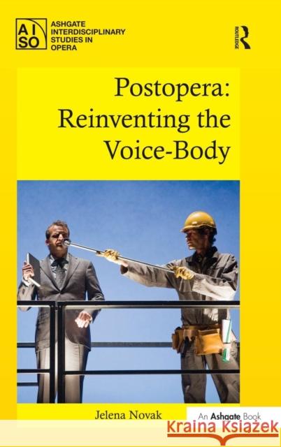 Postopera: Reinventing the Voice-Body