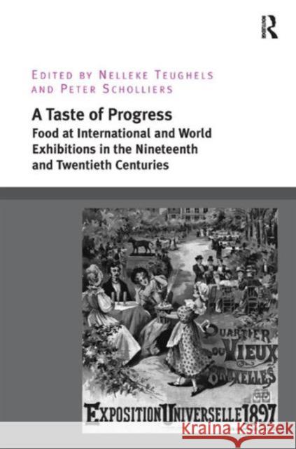 A Taste of Progress: Food at International and World Exhibitions in the Nineteenth and Twentieth Centuries