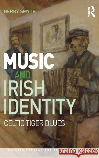 Music and Irish Identity: Celtic Tiger Blues