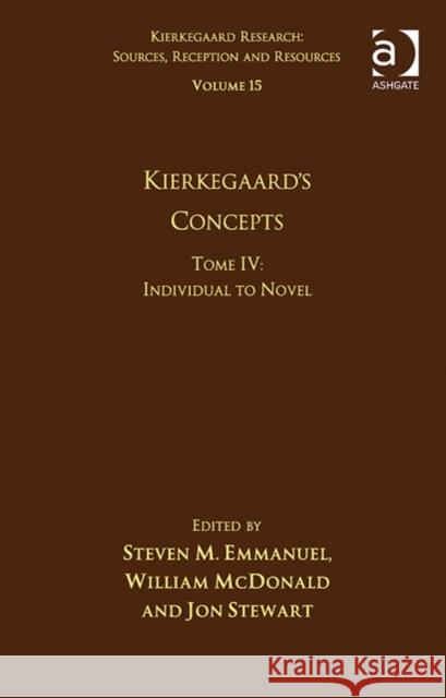 Volume 15, Tome IV: Kierkegaard's Concepts: Individual to Novel