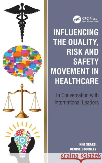 Influencing the Quality, Risk and Safety Movement in Healthcare: In Conversation with International Leaders