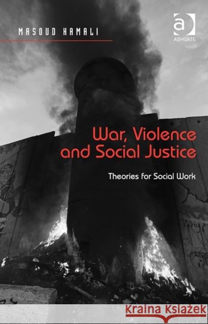 War, Violence and Social Justice: Theories for Social Work