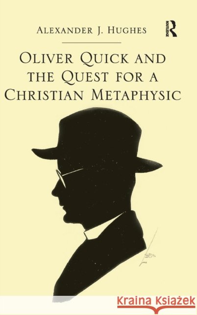 Oliver Quick and the Quest for a Christian Metaphysic
